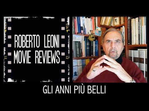 GLI ANNI PIÙ BELLI - videorecensione di Roberto Leoni