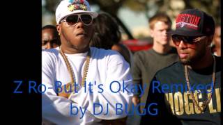 Z Ro-But It's Okay (Remixed By DJ BUGG 2016)