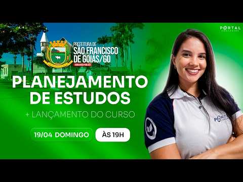 CONCURSO PREF. SÃO FRANCISCO DE GOIÁS/GO: PLANEJAMENTO DE ESTUDOS + LANÇAMENTO DO CURSO