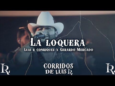 La Loquera - Luis R Conriquez ✖ Gerardo Mercado (En Vivo 2022)