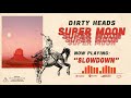 Dirty Heads - Slow Down (Official Audio)