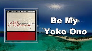 Barenaked Ladies - Be My Yoko Ono  (Lyrics)