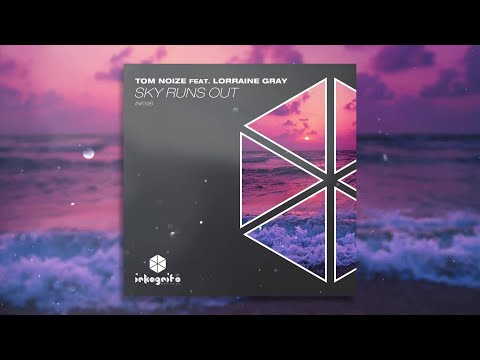 Tom Noize feat. Lorraine Gray - Sky Runs Out [Inkognito Records]