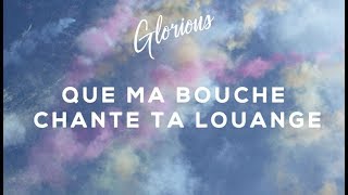 Video thumbnail of "Glorious - Que ma bouche chante ta louange - Album : 1000 échos"