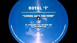 ROYAL 'T' "Coming Back For More" Loveland's Full Vocal Mix