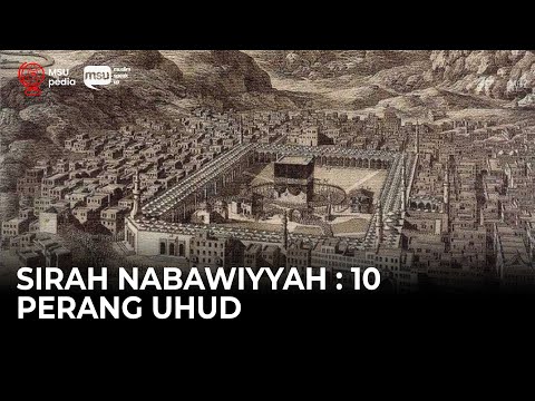 Sirah Nabawiyyah ke 10 - Perang Uhud