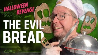 Dave&#39;s Revenge - The Evil Bread