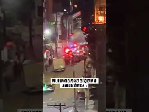 Mulher morre após ser esfaqueada no centro de São Vicente.