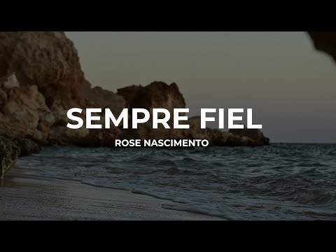 Rose Nascimento - Sempre Fiel (Lyric Video)