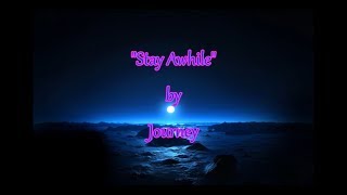 Journey - &quot;Stay Awhile&quot;  HQ/With Onscreen Lyrics!