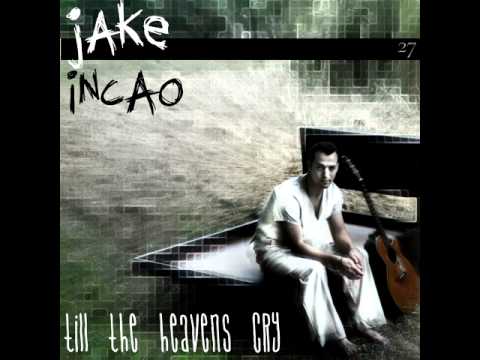 Jake Incao - Till the Heavens Cry