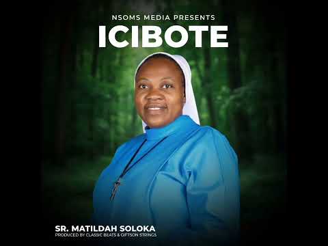 ICIBOTE BY SR. SOLOKA MATILDAH 