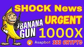 Banana Gun Shocking News, 1000X tokens, GET in NOW?