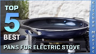 Best Pans for Electric Stove Review 2025| Top 5 Pick for All Budgets