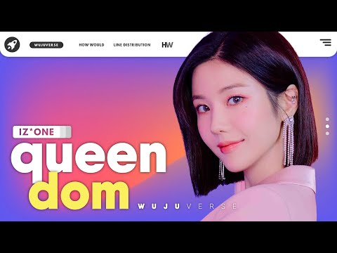 How Would IZ*ONE sing 'Queendom' (Red Velvet) | Line Distribution