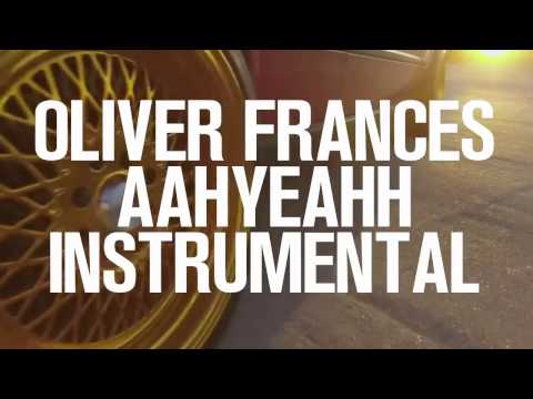 Oliver Francis - AAHYEAHH Instrumental