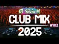 Music Mix 2025 102 Party Club Dance 2025 Best Remixes Of Popular Songs 2025 MEGAMIX DJ Silviu M