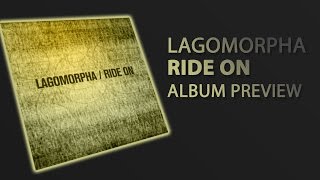 Lagomorpha - Ride On (Album Preview) (Electronic Music)
