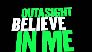 Outasight - Believe In Me [Audio]