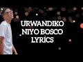 URWANDIKO BY NIYO BOSCO (VIDEO LYRICS)