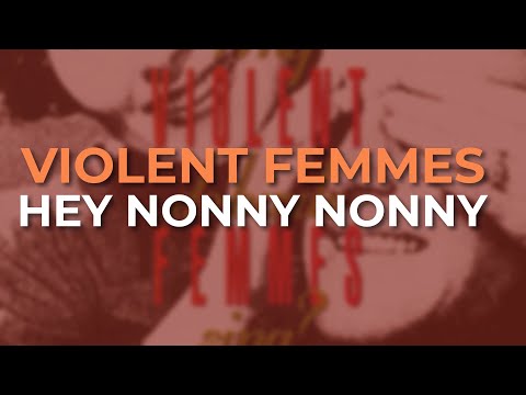 Hey Nonny Nonny - Violent Femmes
