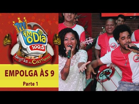 Carnaval FM O Dia - Bloco Empolga às 9 - Parte 1