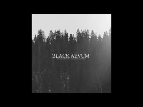 Black Aevum - Lost Happiness and Lasting Pain