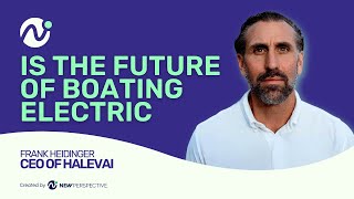 Are We Ready For Electric Boats? Podcast With Halevai