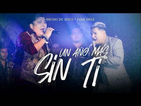 Bruno de Jesús X Iván Díaz - Un Año Más Sin Ti