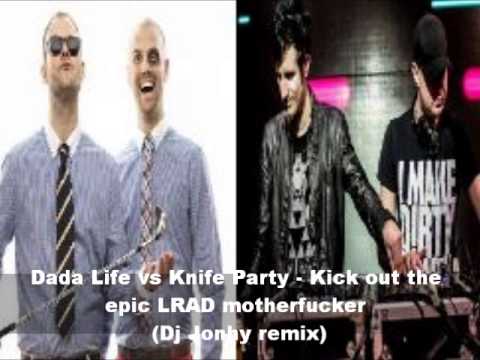 Dada Life vs Knife Party - Kick out the epic LRAD motherfucker (Dj Jonhy remix)