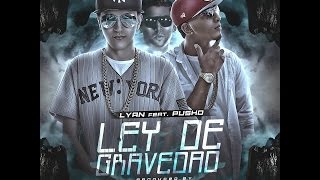 Lyan - Ley De Gravedad ft. Pusho (Lyric)