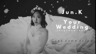 Jun.K - Your Wedding (결혼식) MV [Eng/Rom/Han] HD