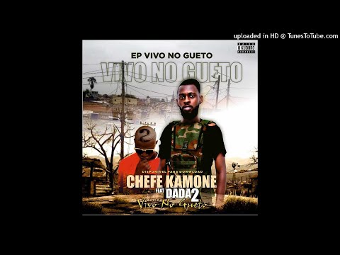 Chefe Kamone Feat. Dada 2 - Vivo No Gueto