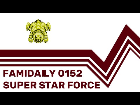 Famidaily - Episode 0152 - Super Star Force (スーパースターフォース)