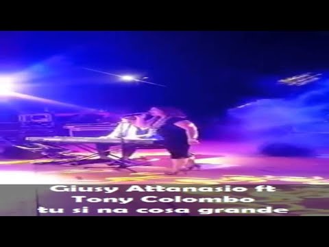 Giusy Attanasio ft Tony Colombo - Tu si na cosa grande LIVE