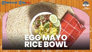 Resep dan Tutorial Masak Egg Mayo Ricebowl, Menu Penyemangat Untuk Latihan Puasa si Kecil di Rumah