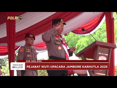 PRESISI UPDATE: JAMBORE KARHUTLA 2025, POLRI LESTARIKAN ALAM UNTUK INDONESIA EMAS 25/04/2025 (19.00)