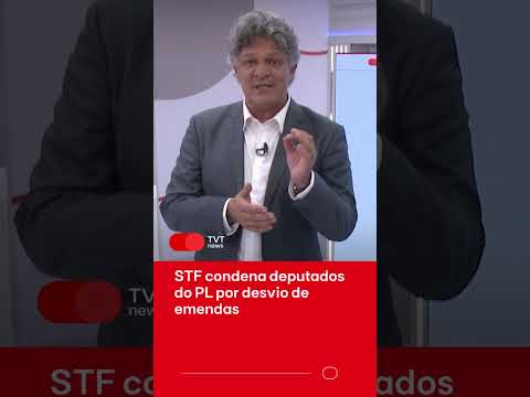 STF condena deputados do PL por desvio de emendas