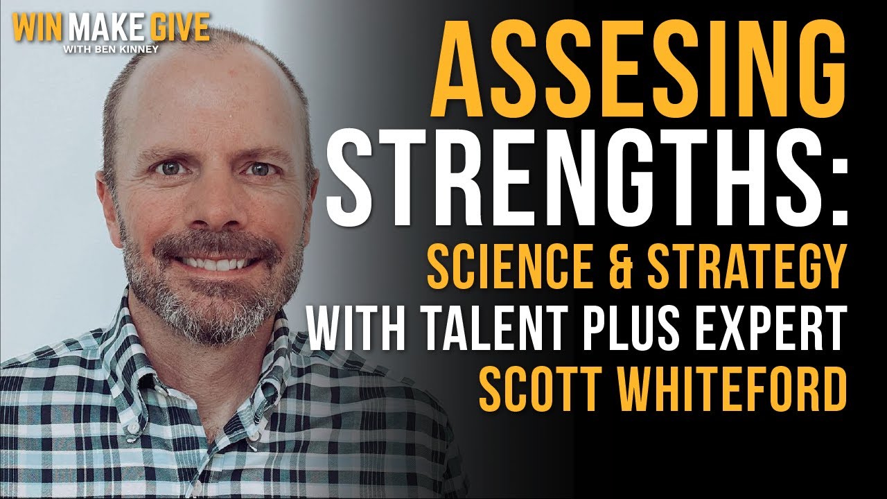 Assessing Strengths: Science & Strategy with Talent Plus Expert  Dr Scott Whiteford
