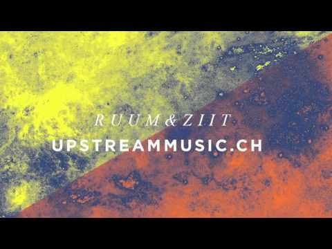 UPSTREAM // Ruum und Ziit