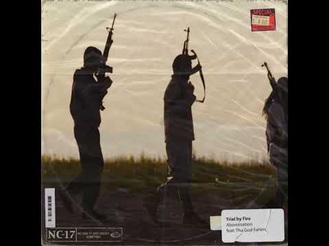 "Trial by Fire" feat: Tha God Fahim (prod by: Abomination)