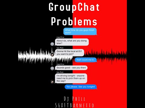 DJ Phill & S6XFTBarnetto - GroupChat Problems (Official Audio)