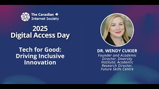 DAD Talk — Dr. Wendy Cukier - Tech for Good: Inclusive Innovation - 2025 Digital Access Day (TCIS)