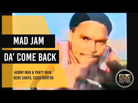 Mad Jam Da' Come Back - Horny Man & Panty Man, Nene Ganya, Cisco Banton [Video Original]