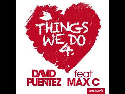 David Puentez Feat Max'C - Things We Do 4 Love (Dj Thierre Remix) #FreeDownload