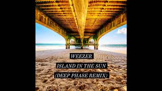 Video thumbnail of "Weezer - Island In The Sun (Deep Phase Remix)"