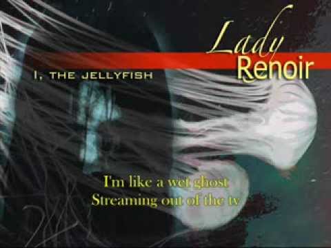 Lady Renoir - I, the jellyfish