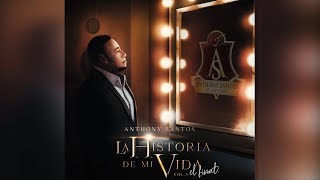 9.. ANTHONY SANTOS – ES UNA LOBA – BACHATA – LA HISTORIA DE MI VIDA