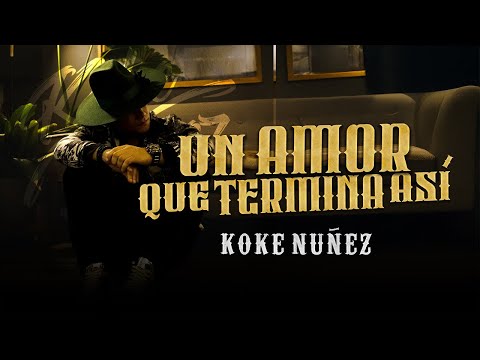 Koke Nuñez - Un amor que termina así (Video Oficial)