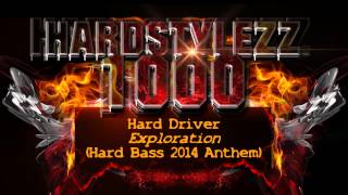 Hard Driver - Exploration (Hard Bass 2014 Anthem)